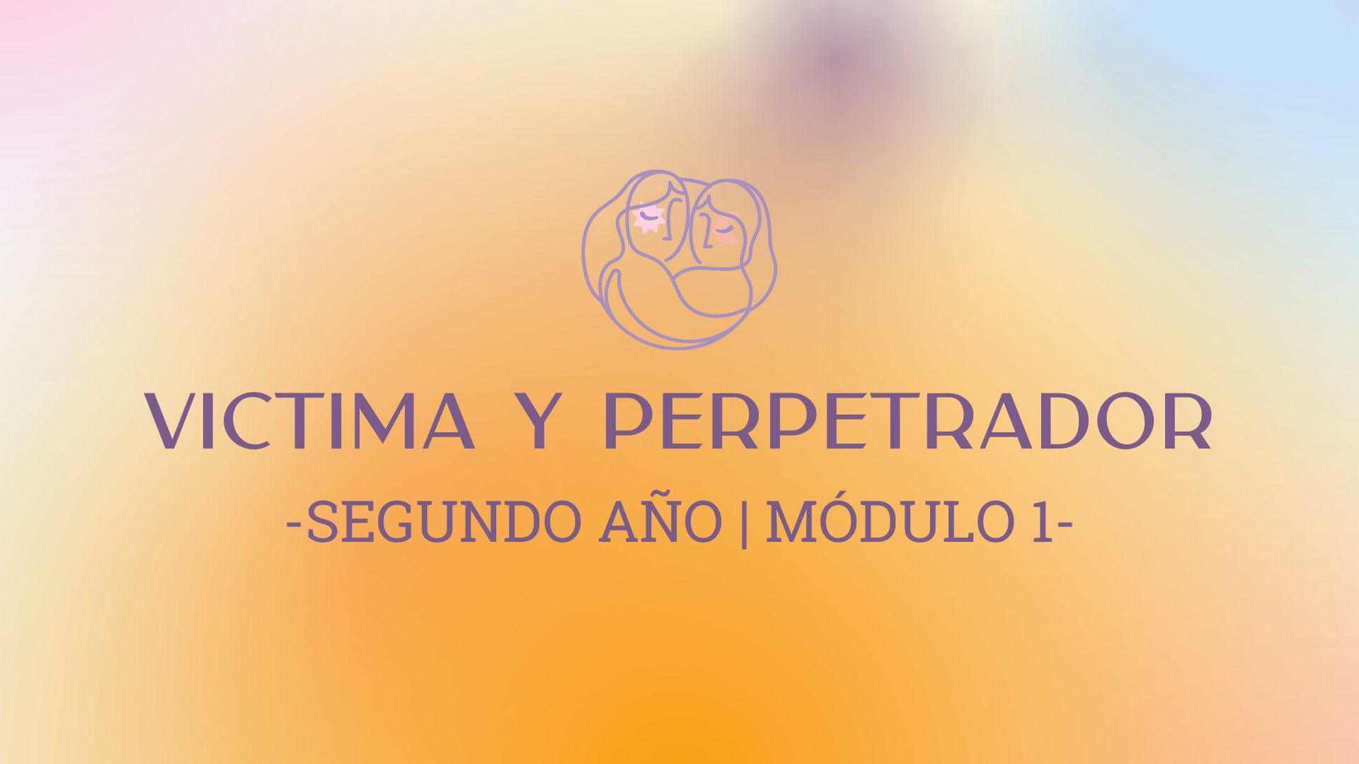 Módulo 1 – Víctima perpetrador – Dinámicas de Poder y Sanación