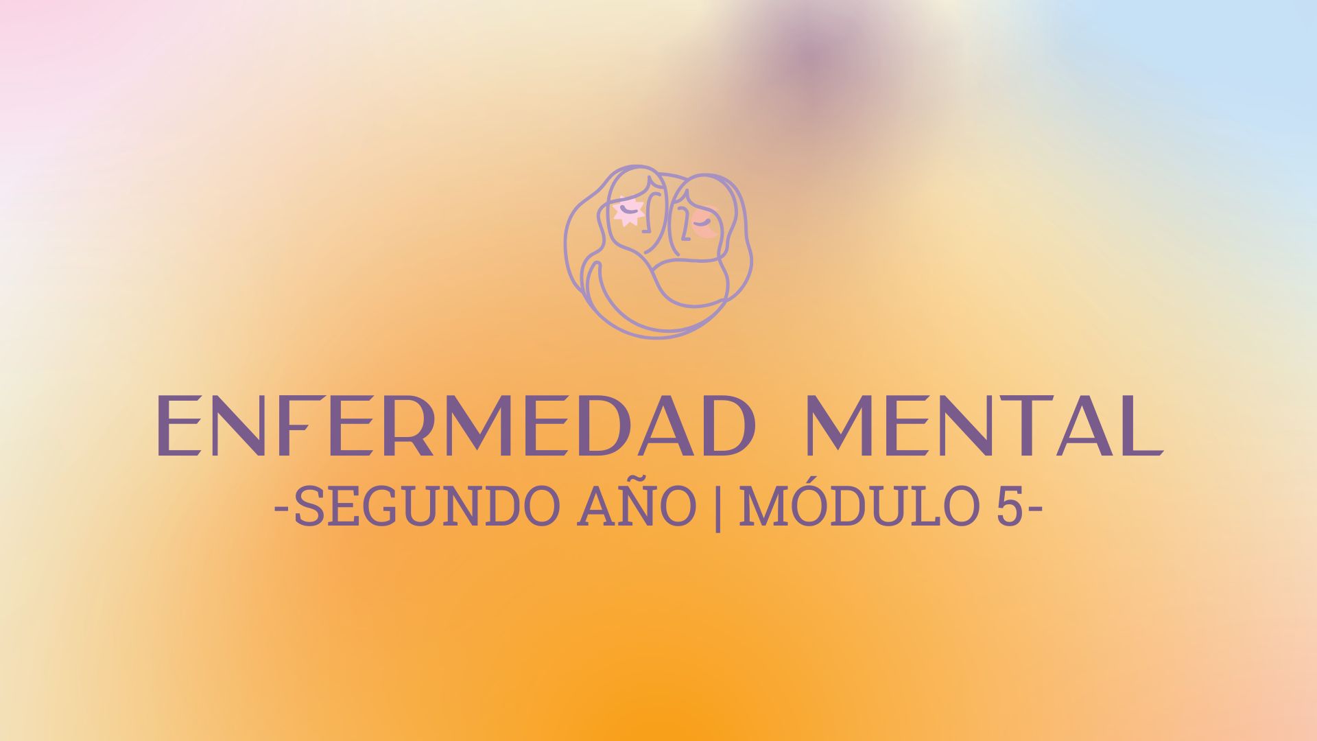 Módulo 5 – Enfermedad Mental