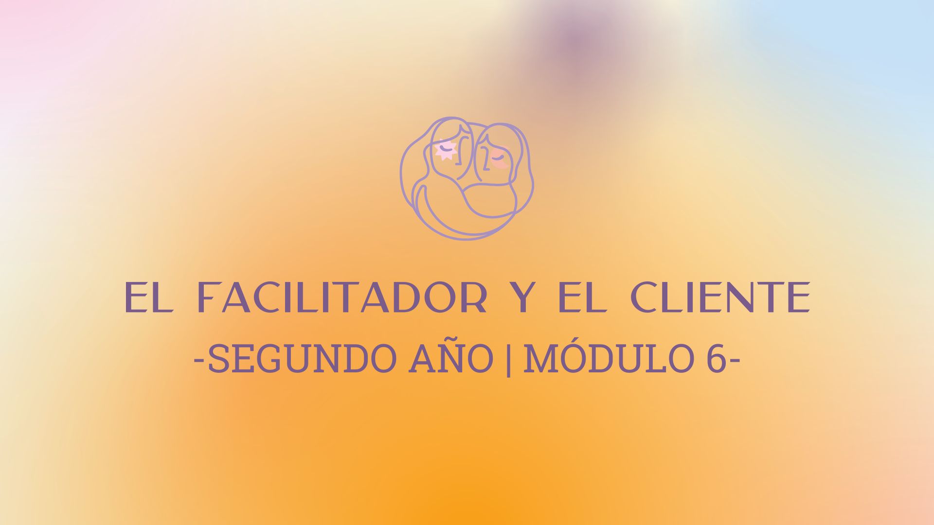 Módulo 6 – El facilitador y el cliente